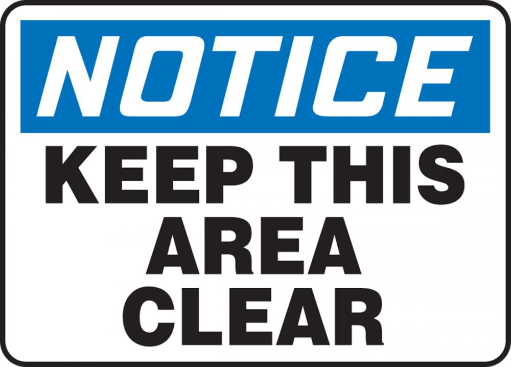 Safety Sign, NOTICE KEEP THIS AREA CLEAR, 7&#34; x 10&#34;, Adhesive Vinyl<span class=' ItemWarning' style='display:block;'>Item is usually in stock, but we&#39;ll be in touch if there&#39;s a problem<br /></span>